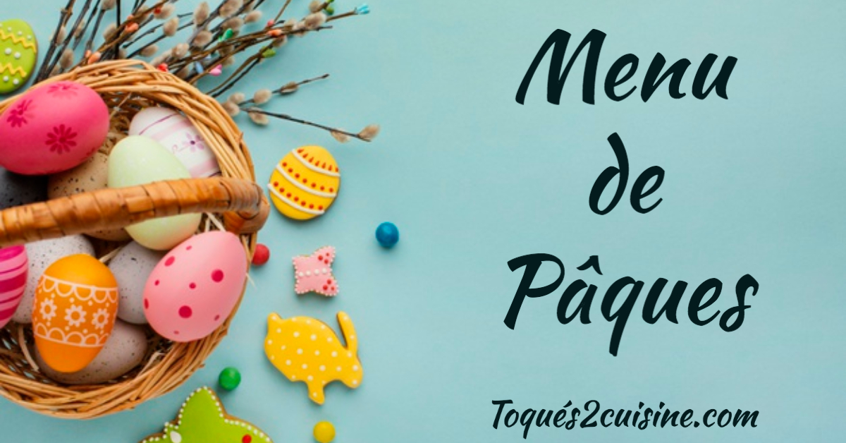 Menu de Pâques La recette facile par Toqués 2 Cuisine